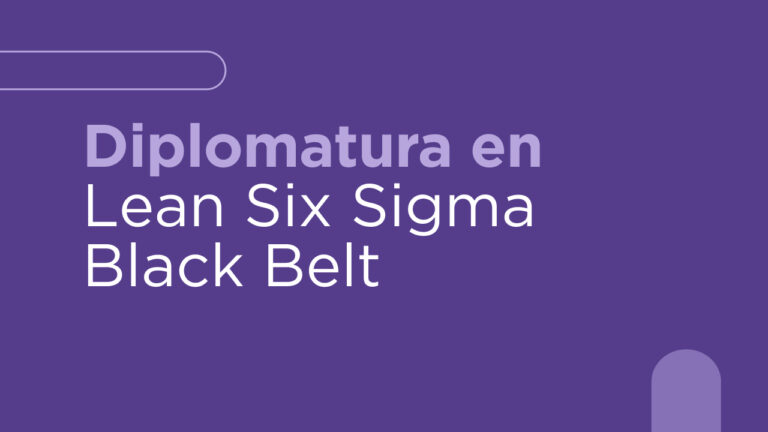 Diplomatura en Lean Six Sigma Black Belt