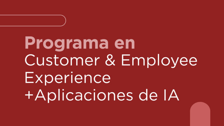 Programa en Customer & Employee Experience + Aplicaciones de IA (1)