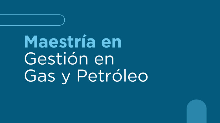 MAESTRÍA GESTIÓN GAS Y PETRÓLEO