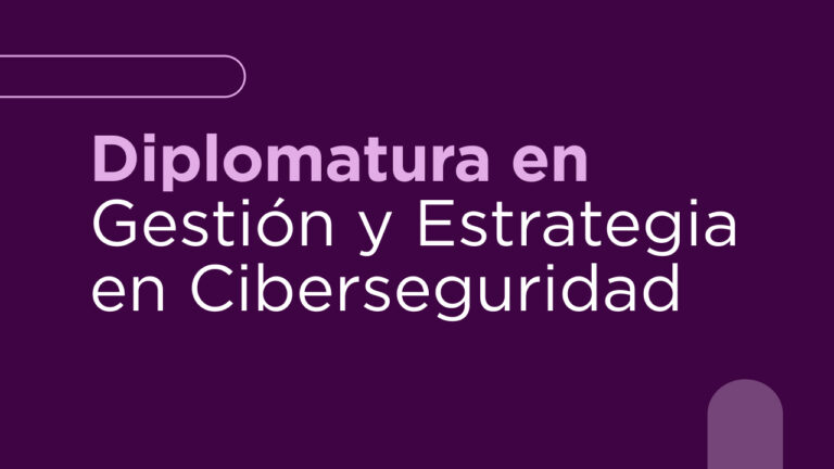 Diplomatura en Gestión y Estrategia en Ciberseguridad